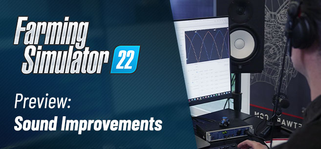 Sound design improvements in Farming Simulator 22