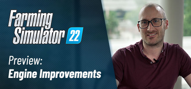 GIANTS Engine 9: Improvements in Farming Simulator 22
